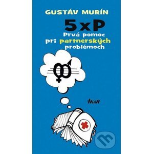 5 × P – Prvá pomoc pri partnerských problémoch - Gustáv Murín