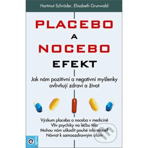 Placebo a nocebo efekt - Hartmut Schröder, Elisabeth Grunwald