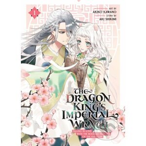 The Dragon King's Imperial Wrath 1 - Aki Shikimi, Akiko Kawano (ilustrátor)