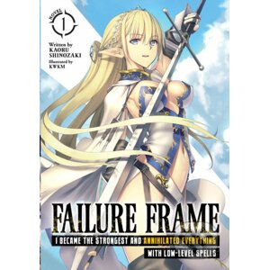 Failure Frame 1 (Light Novel) - Kaoru Shinozaki, KWKM (ilustrátor)