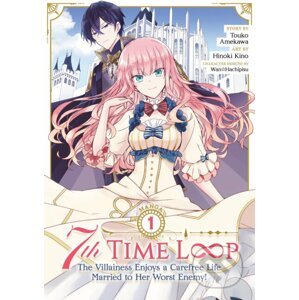 7th Time Loop: The Villainess Enjoys a Carefree Life Married to Her Worst Enemy! - Touko Amekawa, Hinoki Kino (Ilustrátor)