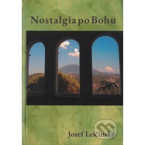 Nostalgia po Bohu - Jozef Leščinský