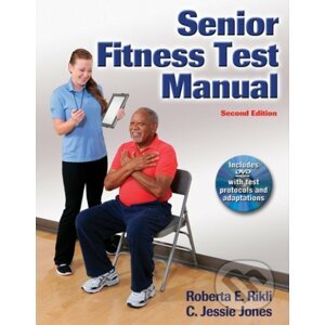 Senior Fitness Test Manual - C. Jessie Jones, Roberta E. Rikli