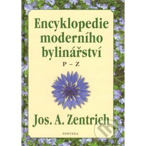 Encyklopedie moderního bylinářství P-Z - Josef A. Zentrich
