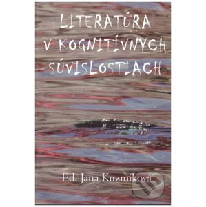 Literatúra v kognitívnych súvislostiach - Jana Kuzmíková