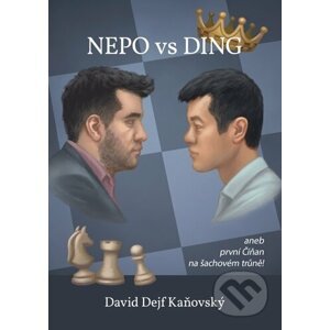 Nepo vs Ding aneb první Číňan na šachovém trůně - David Kaňovský
