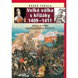 Velká válka s křižáky 1409 – 1411 - Radek Fukala