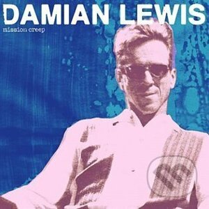 Damian Lewis: Mission Creep - Damian Lewis