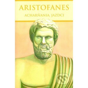 Acharňania, Jazdci - Aristofanes