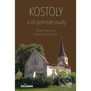 E-kniha Kostoly a ich pohnuté osudy - Alexandra Podolinská, Štefan Podolinský