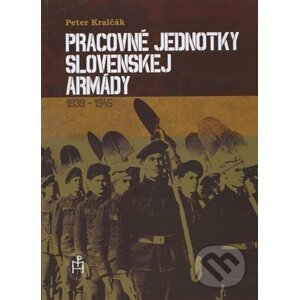 Pracovné jednotky slovenskej armády - Peter Kralčák