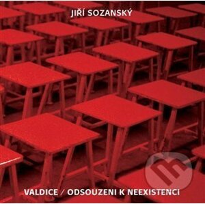 Valdice / Odsouzeni k neexistenci - Jiří Sozanský