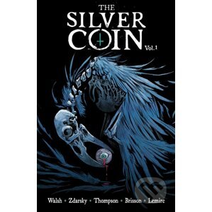 The Silver Coin, Volume 1 - Chip Zdarsky, Jeff Lemire, Kelly Thompson, Ed Brisson, Michael Walsh (Ilustrátor)