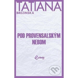 E-kniha Pod provensalským nebom - Tatiana Brezinská