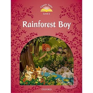 Classic Tales new 2: Rainforest Boy: e-Book and Audio Pack - Oxford University Press
