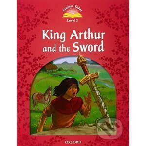 Classic Tales new 2: King Arthur and the Sword e-Book and Audio Pack - Oxford University Press