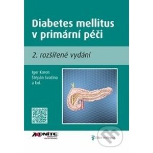 Diabetes mellitus v primární péči - Igor Karen, Štěpán Svačina