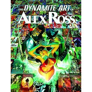 The Dynamite Art of Alex Ross - Alex Ross