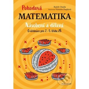 Pohodová matematika - Násobení a dělení - Radek Chajda, Victoria Chajdová (Ilustrátor)