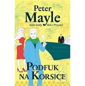 Podfuk na Korzice - Peter Mayle