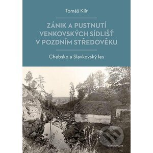 E-kniha Zánik a pustnutí venkovských sídlišť v pozdním středověku - Tomáš Klír