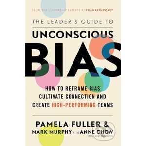 E-kniha The Leader's Guide to Unconscious Bias - Pamela Fuller, Mark Murphy, Anne Chow
