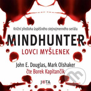 Mindhunter – Lovci myšlenek - John E. Douglas,Mark Olshaker