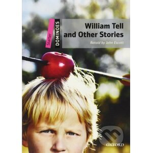 Dominoes Starter: William Tell and Other Stories (2nd) - John Escott