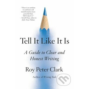 Tell It Like It Is - Roy Peter Clark
