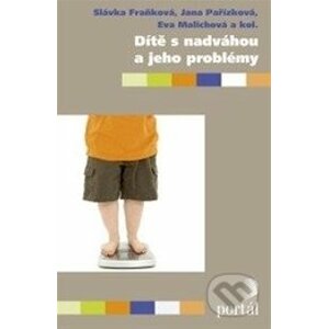 Dítě s nadváhou a jeho problémy - Slávka Fraňková, Jana Pařízková, Eva Malichová