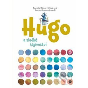 Hugo a sladké tajemství - Ludmila Bakonyi Selingerová, Alessandro Ceccarelli (Ilustrátor)