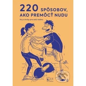 220 spôsobov, ako premôcť nudu - Jozef Kováčik