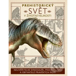 Prehistorický svět v životní velikosti - Dougal Dixon, Nancy Dickmann, Dean Lomax