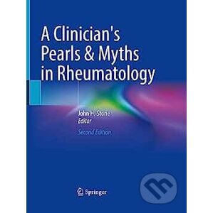 A Clinician's Pearls & Myths in Rheumatology - John H. Stone
