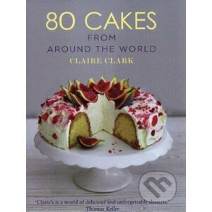 80 Cakes from Around the World - Claire Clark