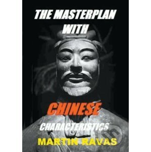 The Masterplan with Chinese Characteristics - Martin Ravas