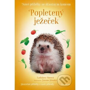 Nové příběhy se šťastným koncem: Popletený ježeček - Ladislava Horová, Zuzana Slánská (Ilustrátor)