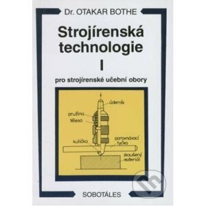 Strojírenská technologie I - Otakar Bothe
