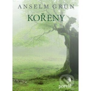 Kořeny - Anselm Grün