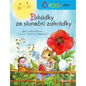 Čteme spolu: Pohádky ze sluneční zahrádky - Jana Jakubíčková, Andrea Popprová (ilustrácie)