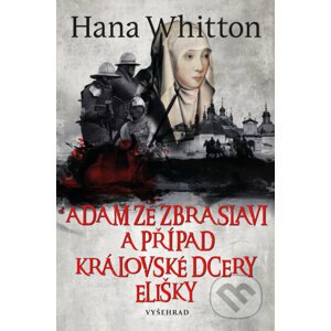 E-kniha Adam ze Zbraslavi a případ královské dcery Elišky - Hana Whitton, Michal Houba (Ilustrátor)
