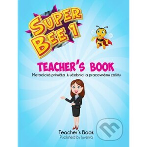 Super Bee 1 Metodická príručka - Juvenia Education Studio