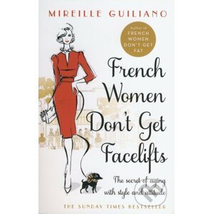 French Women Don't Get Facelifts - Mireille Guiliano