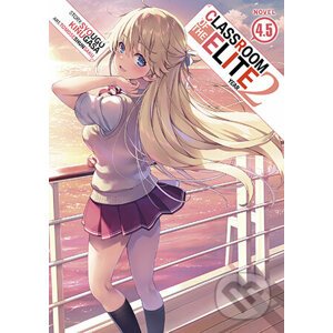 Classroom of the Elite: Year 2 (Light Novel) Vol. 4.5 - Syougo Kinugasa, Tomoseshunsaku (Ilustrátor)
