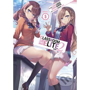 Classroom of the Elite: Year 2 (Light Novel) Vol. 5 - Syougo Kinugasa, Tomoseshunsaku (Ilustrátor)