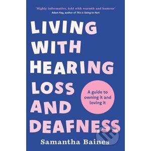 E-kniha Living With Hearing Loss and Deafness - Samantha Baines