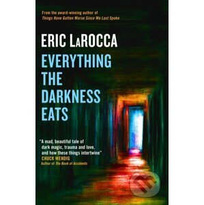 Everything the Darkness Eats - Eric LaRocca