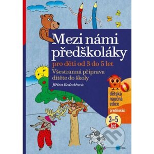 Mezi námi předškoláky pro děti od 3 do 5 let - Jiřina Bednářová