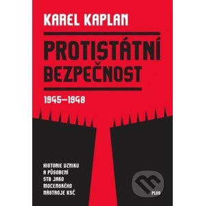 Protistátní bezpečnost 1945-1948 - Karel Kaplan
