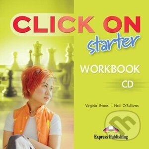 Click On Starter - Workbook Class CD - Neil O'Sullivan, Virginia Evans